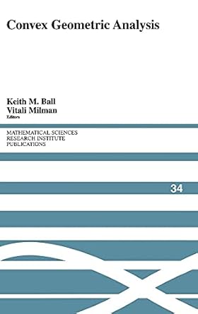 convex geometric analysis 1st edition keith m ball ,vitali milman 0521642590, 978-0521642590