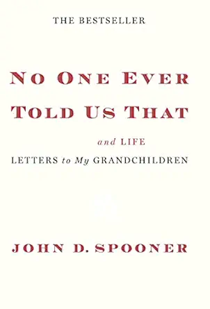 no one ever told us that money and life letters to my grandchildren 1st edition john d spooner 1455511552,