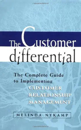 the customer differential complete guide to implementing customer relationship management crm 1st edition