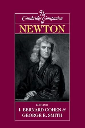 the cambridge companion to newton 1st edition i bernard cohen ,george e smith 0521651778, 978-0521651776