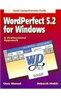 wordperfect 5 2 for windows a professional approach quick comprehension guide/book and disk 1st edition