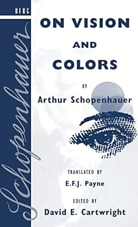 on vision and colors by arthur schopenhauer 1st edition david e cartwright ,e f j payne 0854969888,