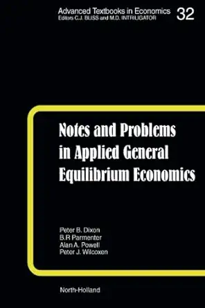 notes and problems in applied general equilibrium economics volume 32 1st edition k r pearson ,b r parmenter