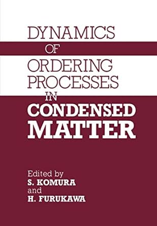 dynamics of ordering processes in condensed matter 1st edition s komura ,h furukawa 030642911x, 978-0306429118