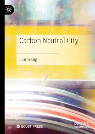 carbon neutral city 1st edition jun wang 9819674530, 978-9819674534