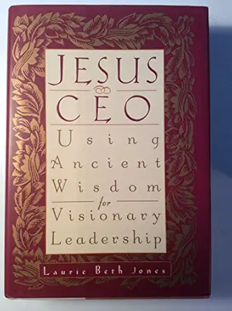 jesus ceo using ancient wisdom for visionary leadership 1st edition laurie beth jones 0786860626,