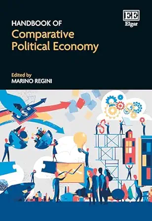 handbook of comparative political economy 1st edition marino regini 1035327775, 978-1035327775