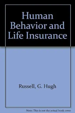 human behavior and life insurance 1st edition g hugh russell ,kenneth black 088406249x, 978-0884062493