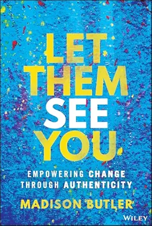 let them see you empowering change through authenticity 1st edition madison butler 1394294301, 978-1394294305