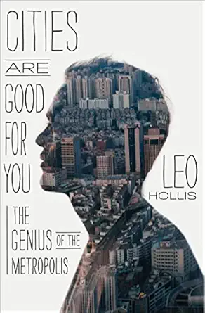 cities are good for you the genius of the metropolis 1st edition leo hollis 1620402068, 978-1620402061