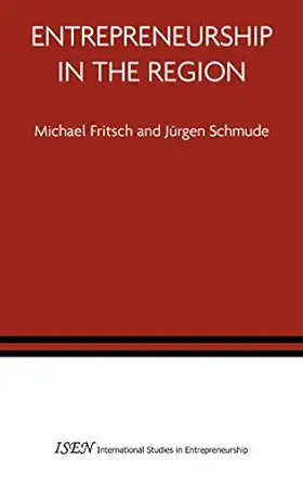 entrepreneurship in the region 1st edition michael fritsch ,jurgen schmude 1441939393, 978-1441939395
