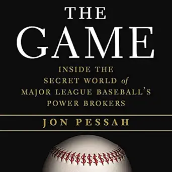 the game inside the secret world of major league baseballs power brokers 1st edition jon pessah ,jeremy