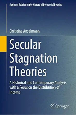 secular stagnation theories a historical and contemporary analysis with a focus on the distribution of income