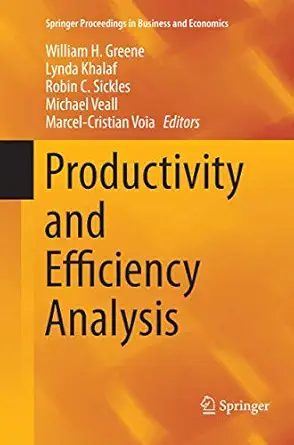 productivity and efficiency analysis 1st edition william h greene ,lynda khalaf ,robin sickles ,michael veall