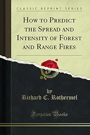 how to predict the spread and intensity of forest and range fires 1st edition richard c rothermel 1527737292,