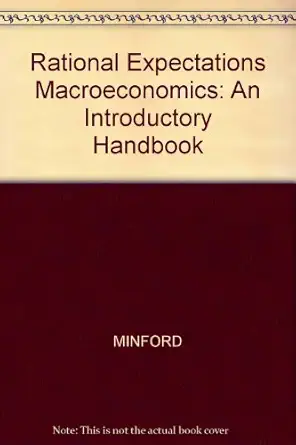 rational expectations macroeconomics an introductory handbook 1st edition patrick minford 0631177876,