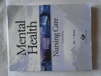 mental health nursing care 1st edition linda eby ,nancy j brown rn 0136136923, 978-0136136927
