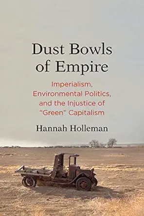 dust bowls of empire imperialism environmental politics and the injustice of green capitalism 1st edition