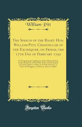 the speech of the right hon william pitt chancellor of the exchequer on friday the 17th day of february 1792