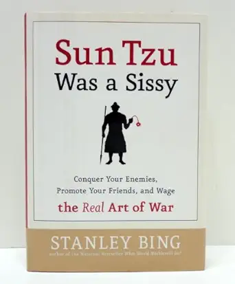 sun tzu was a sissy conquer your enemies promote your friends and wage the real art of war 1st edition