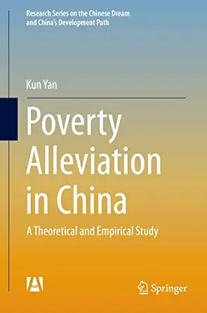 poverty alleviation in china a theoretical and empirical study 1st edition kun yan 3662473917, 978-3662473917
