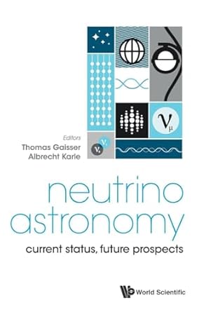 neutrino astronomy current status future prospects 1st edition thomas k gaisser ,albrecht karle 9814759406,