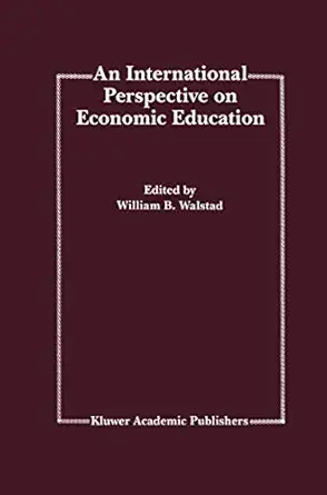 an international perspective on economic education 1st edition william b walstad 9401046050, 978-9401046053