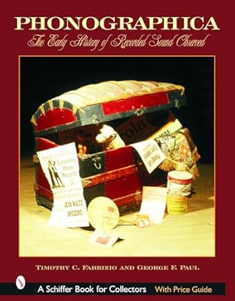 phonographica the early history of recorded sound observed 1st edition timothy c fabrizio 076431985x,