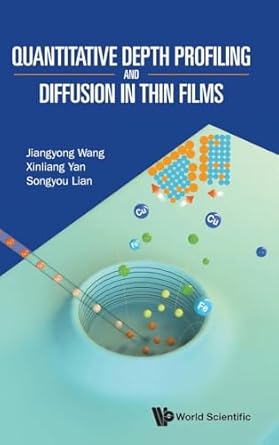 quantitative depth profiling and diffusion in thin films 1st edition jiangyong wang ,xinliang yan ,songyou