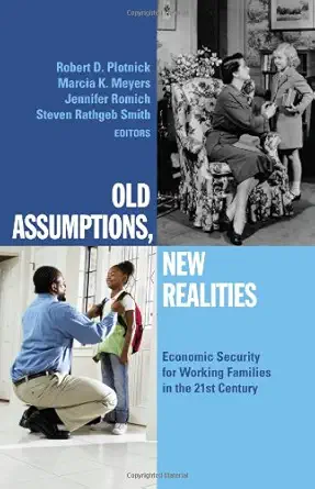 old assumptions new realities ensuring security for working families in the 21st century 1st edition robert d