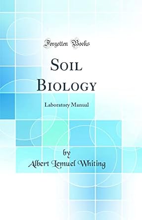 soil biology laboratory manual 1st edition albert lemuel whiting 1528183541, 978-1528183543