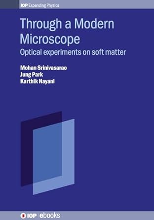 through a modern microscope optical experiments on soft matter 1st edition mohan srinivasarao ,jung park