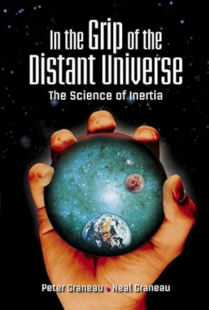 in the grip of the distant universe the science of inertia 1st edition peter graneau ,neal graneau