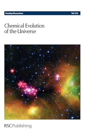 chemical evolution of the universe faraday discussions no 133 1st edition royal society of chemistry