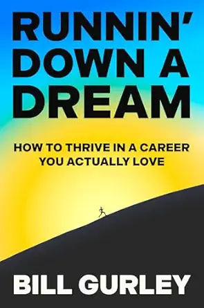 runnin down a dream how to thrive in a career you actually love 1st edition bill gurley 0593799666,