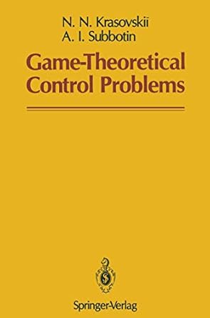 game theoretical control problems 1st edition n n krasovskii ,a i subbotin ,samuel kotz 1461283183,