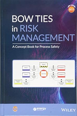 bow ties in risk management a concept book for process safety 1st edition ccps 1119490391, 978-1119490395