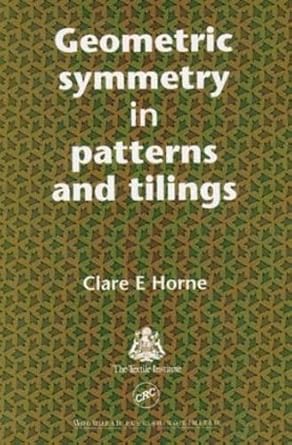 geometric symmetry in patterns and tilings 1st edition c e horne 0849310482, 978-0849310485