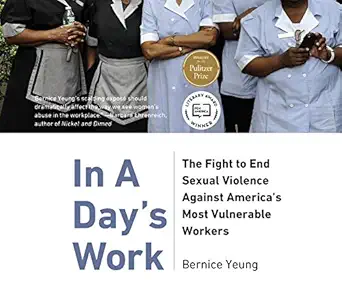 in a days work the fight to end sexual violence against americas most vulnerable workers 1st edition bernice