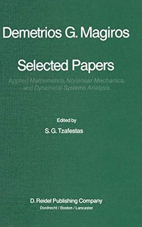 selected papers of demetrios g magiros applied mathematics nonlinear mechanics and dynamical systems analysis