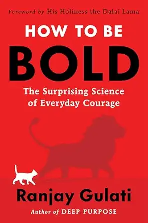 how to be bold the surprising science of everyday courage 1st edition ranjay gulati 0063394812, 978-0063394810