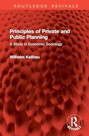 principles of private and public planning 1st edition wilhelm keilhau 1041038038, 978-1041038030