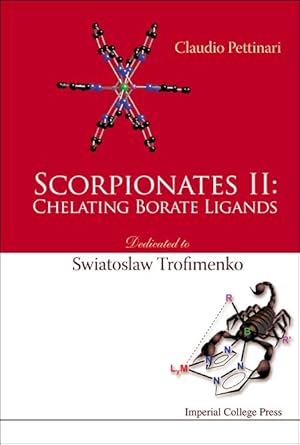 scorpionates ii chelating borate ligands dedicated to swiatoslaw trofimenko 1st edition claudio pettinari