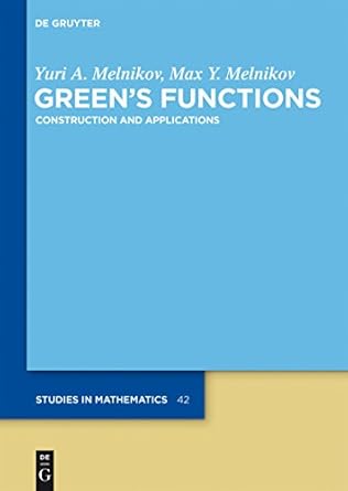 greens functions construction and applications 1st edition yuri a melnikov ,max y melnikov 311025302x,