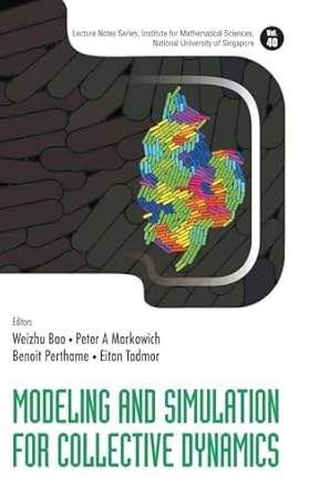 modeling and simulation for collective dynamics 1st edition weizhu bao ,peter a markowich ,benoit perthame