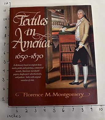 textiles in america 1650 1870 a dictionary based on original documents prints and paintings commercial