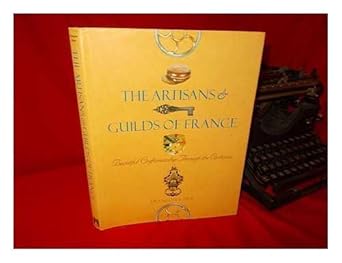 the artisans and guilds of france 1st edition francois icher 0810943905, 978-0810943902