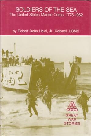 soldiers of the sea the united states marine corps 1775 1962 1st edition robert debs heinl 1877853011,