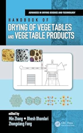 handbook of drying of vegetables and vegetable products 1st edition min zhang ,bhesh bhandari ,zhongxiang