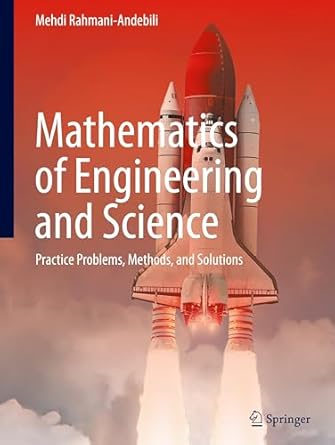 mathematics of engineering and science practice problems methods and solutions 1st edition mehdi rahmani
